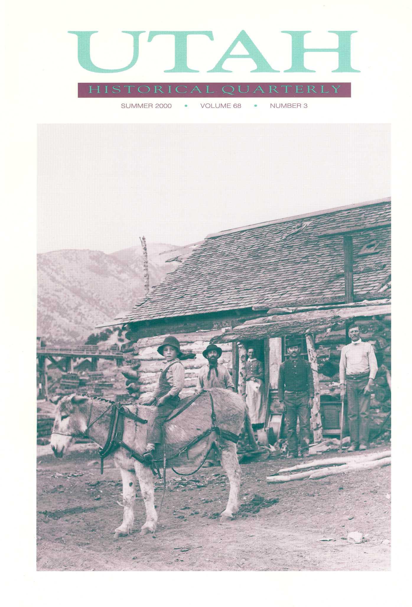 Utah Historical Quarterly, Volume 68, Number 3, 2000 by Utah Historical Society