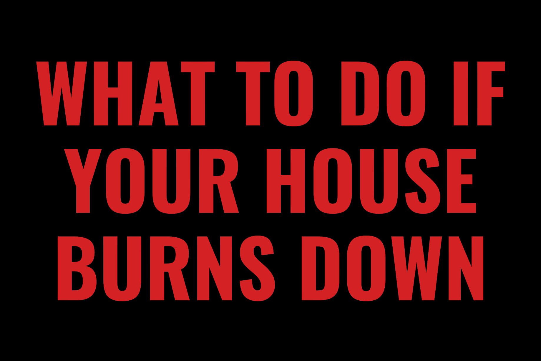 What To Do If Your House Burns Down by performance_adjusting Issuu