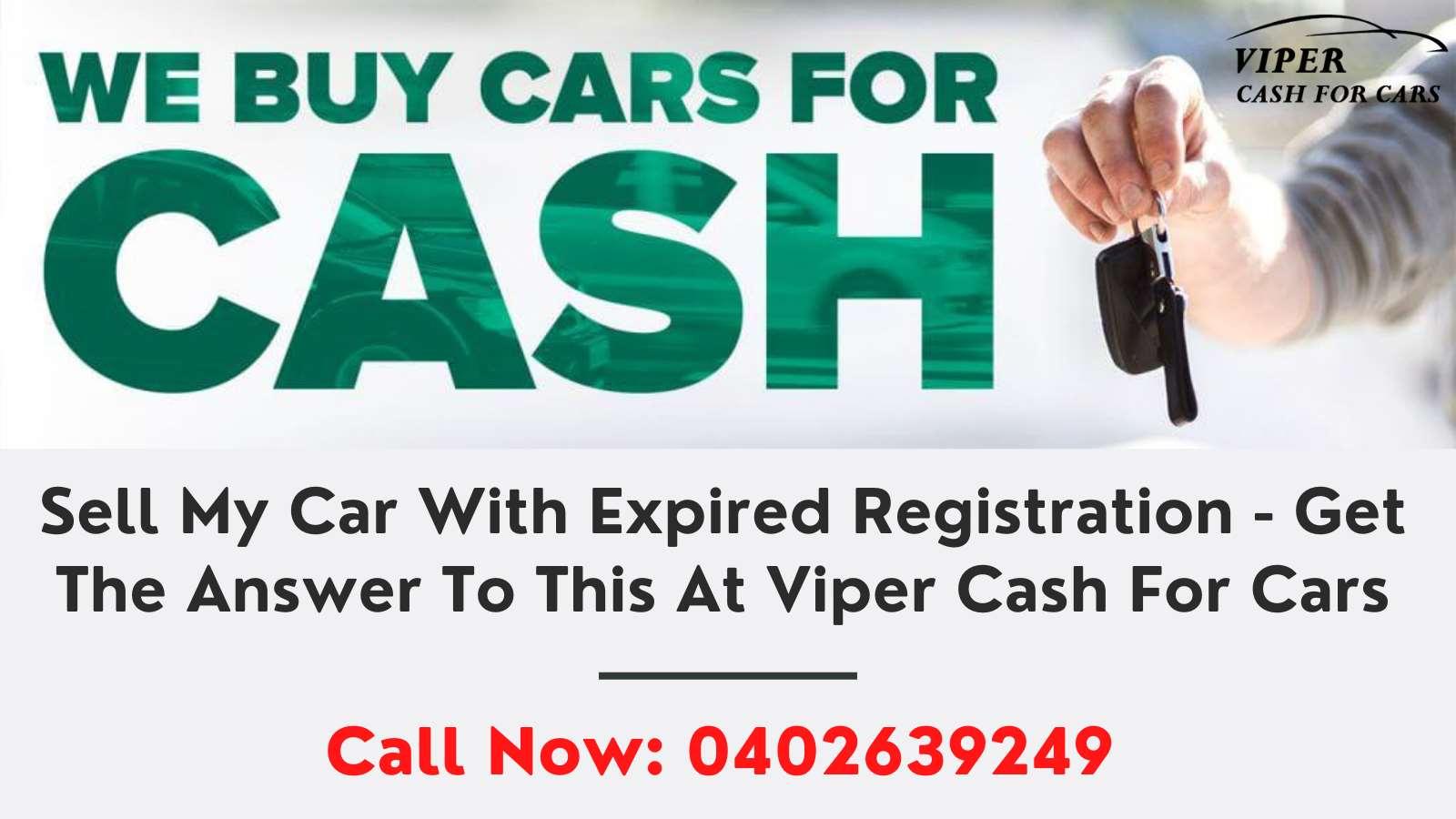 Top Cash For Cars Newcastle Sell Old Car With Expired Registration by