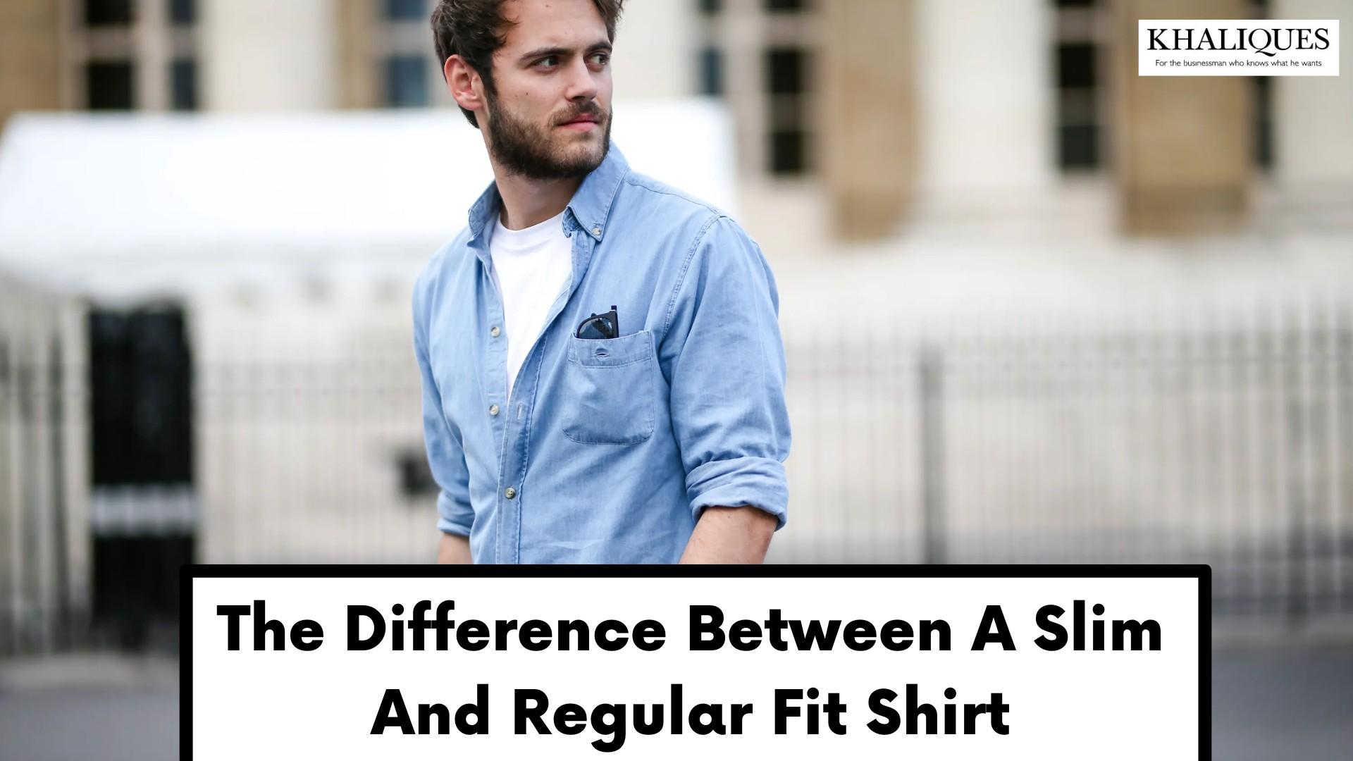 The Difference Between a Slim and Regular Fit Shirt by khaliques Issuu