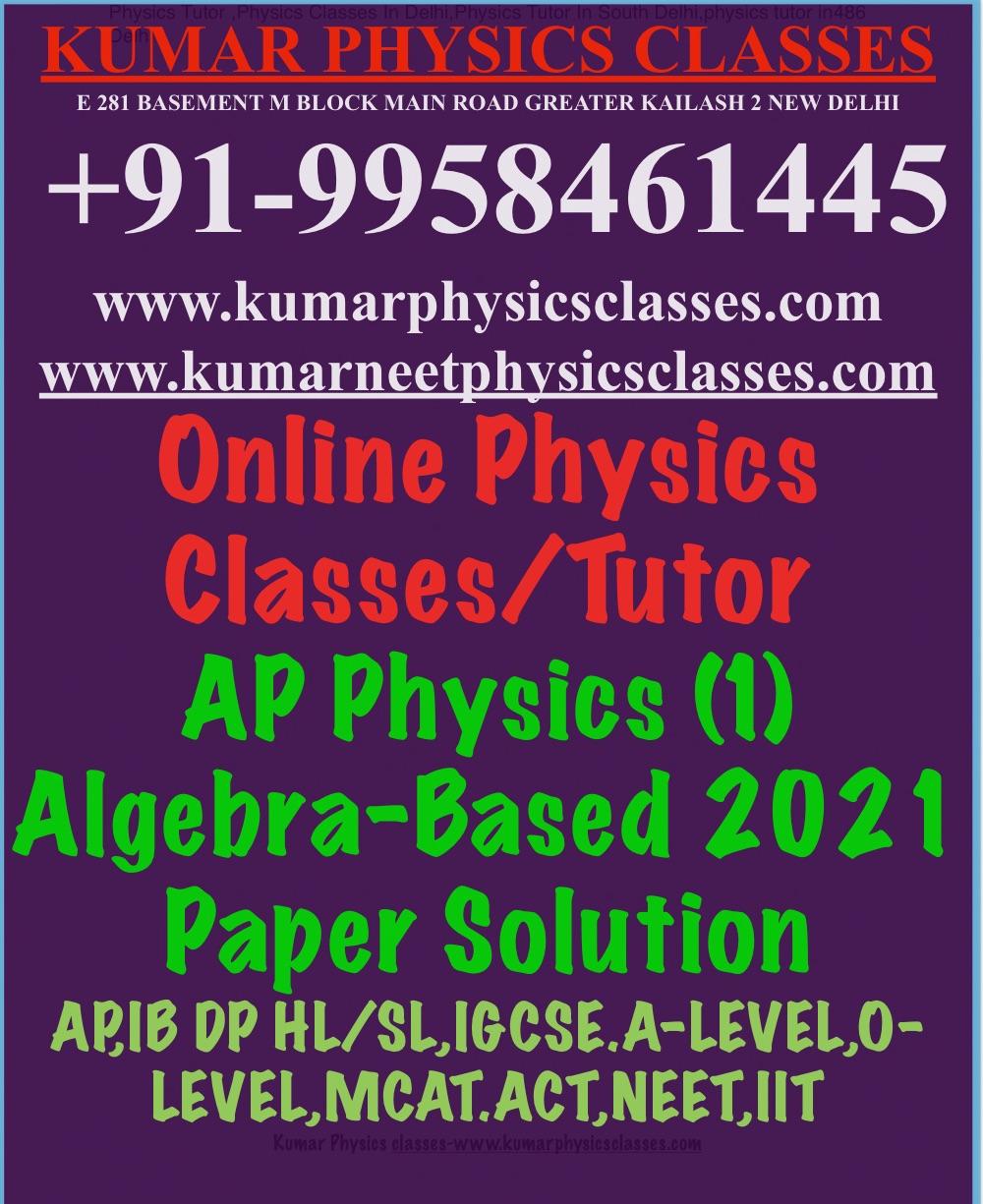 AP Physics Tutor In New YorkAP Physics 1 Algebra Based Exam Solution