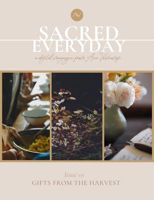 The Sacred Everyday by Ann Voskamp - Issue 1, 2022 by annvoskamp - Issuu