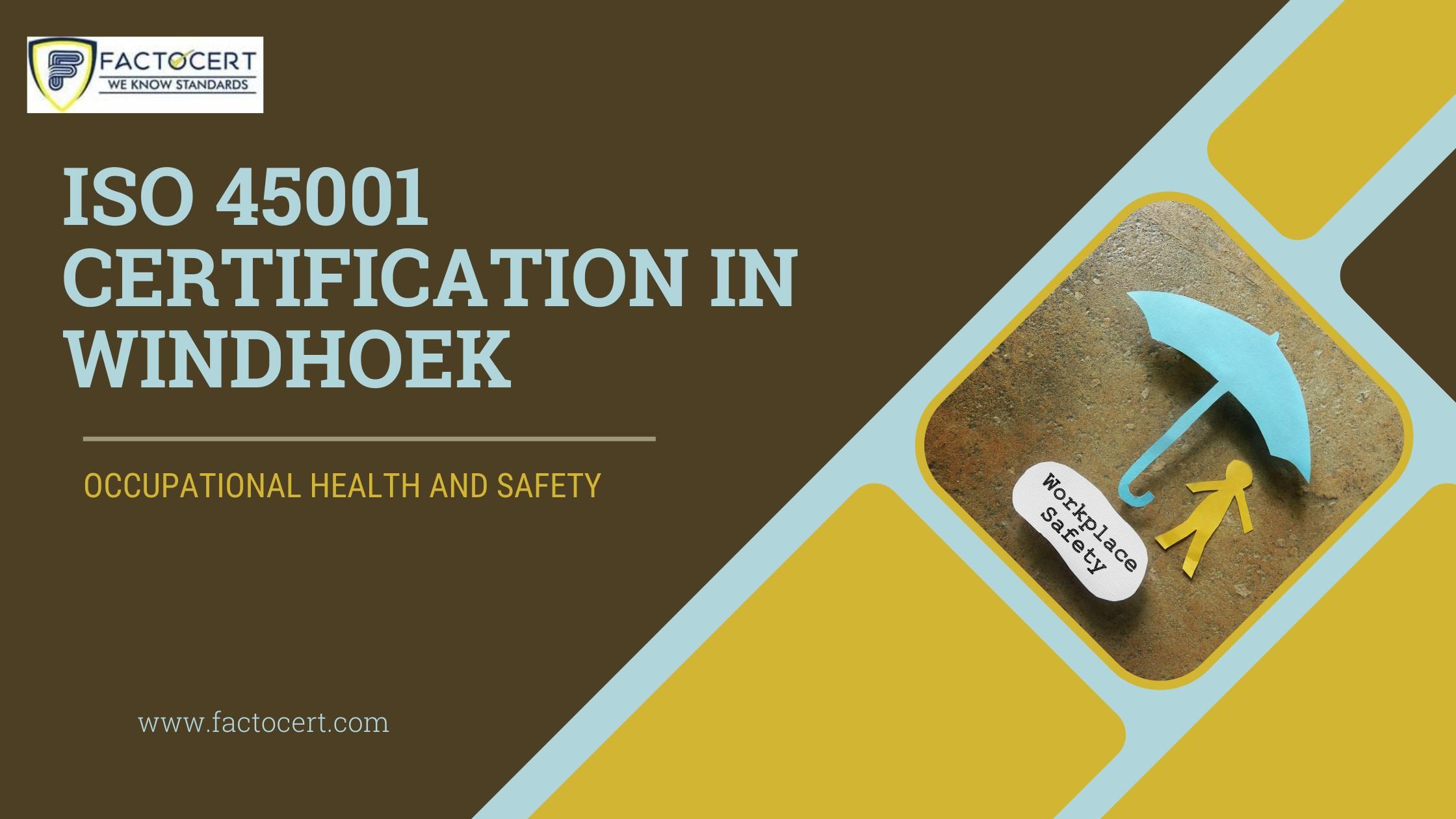 Requirments of ISO 45001 Certificationin Windhoek by anu_factocert - Issuu