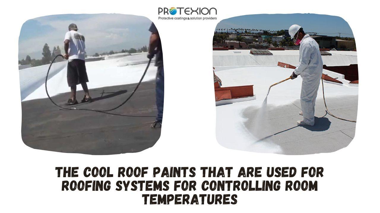 The cool roof paints that are used for roofing systems for controlling