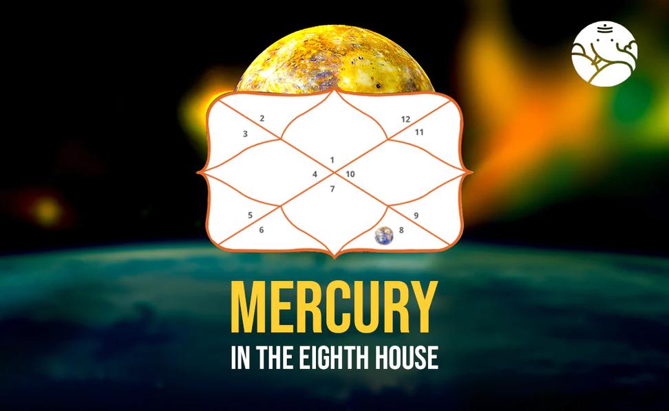 Mercury In 8th House The Areas Affected Because Of Mercury In The Eighth House Astro Lekha