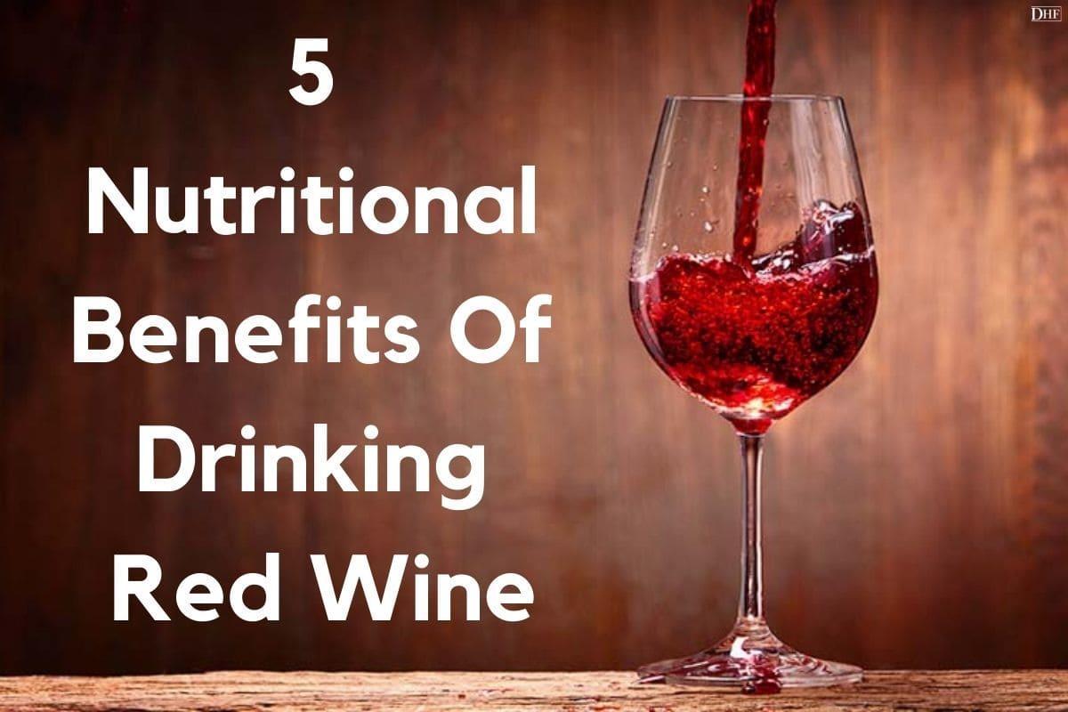 5 Nutritional Benefits Of Drinking Red Wine Daily Healthcare Facts by