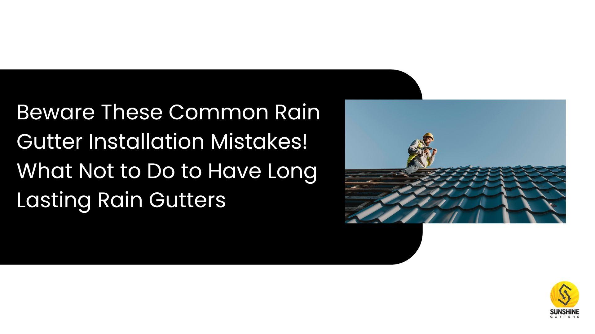 Beware These Common Rain Gutter Installation Mistakes! by