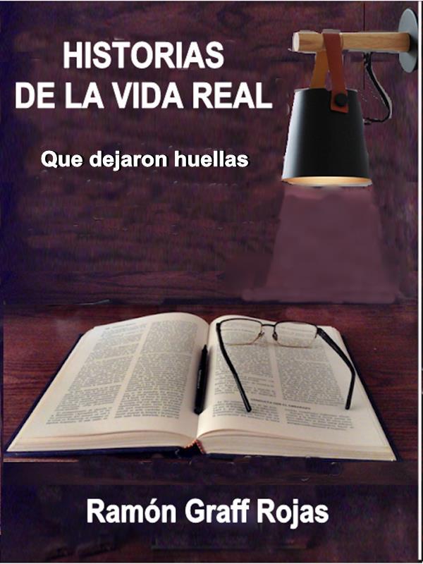 HISTORIAS DE LA VIDA REAL by Ramon Graff Rojas Issuu HISTORIAS DE LA VIDA REAL by Ramon Graff Rojas Issuu