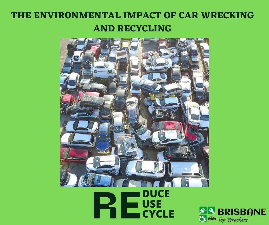The Environmental Impact of Car Wrecking and Recycling by Brisbane Top
