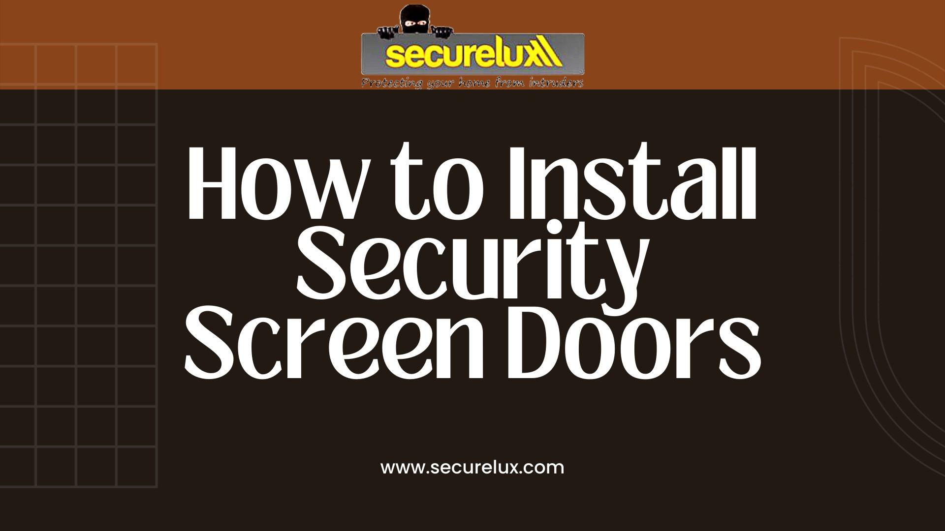 How to Install Security Screen Doors by Secure lux Issuu