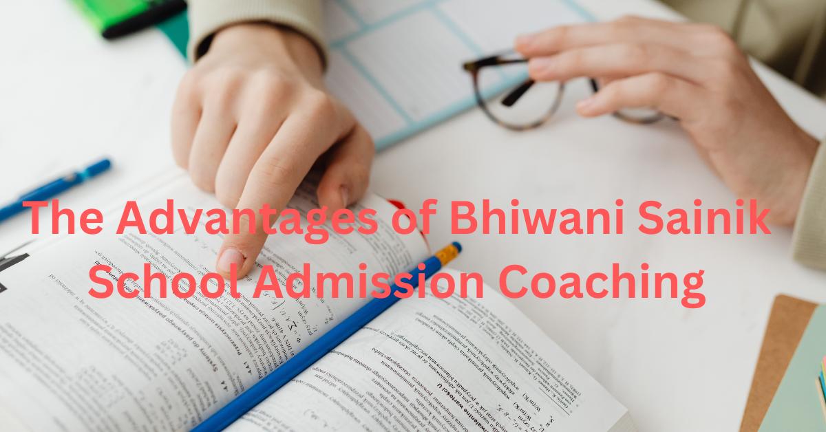The Advantages of Bhiwani Sainik School Admission Coaching by anil