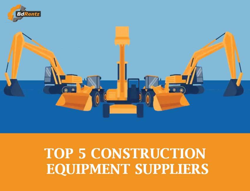 Top 5 Heavy Construction Equipment Suppliers by BdRentz Issuu