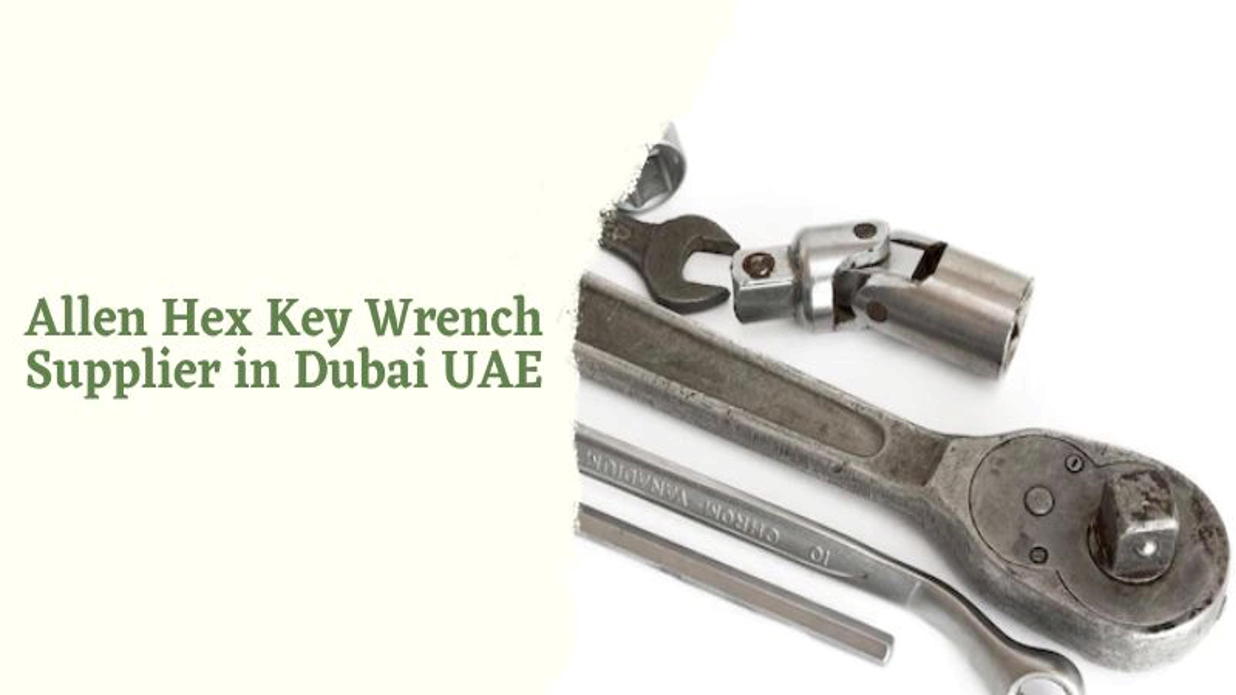 Know about Hex Key Types and Uses by Tools suppliers in uae Dubai uae