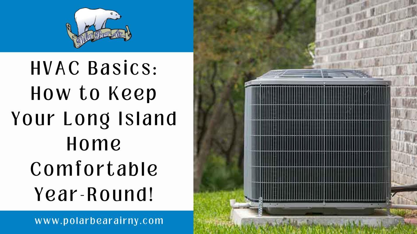 HVAC Basics: How to Keep Your Long Island Home Comfortable Year-Round! by  Polar Bear Air - Issuu