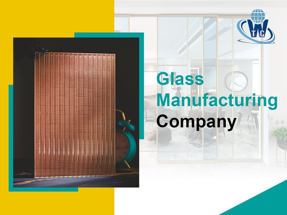 Useful tips to choose the best glass manufacturing company by Worldtech Glass Pvt Ltd Issuu