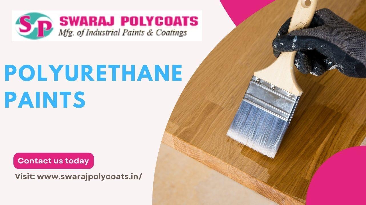 Benefits of Polyurethane Paints by Swaraj_Polycoats Issuu
