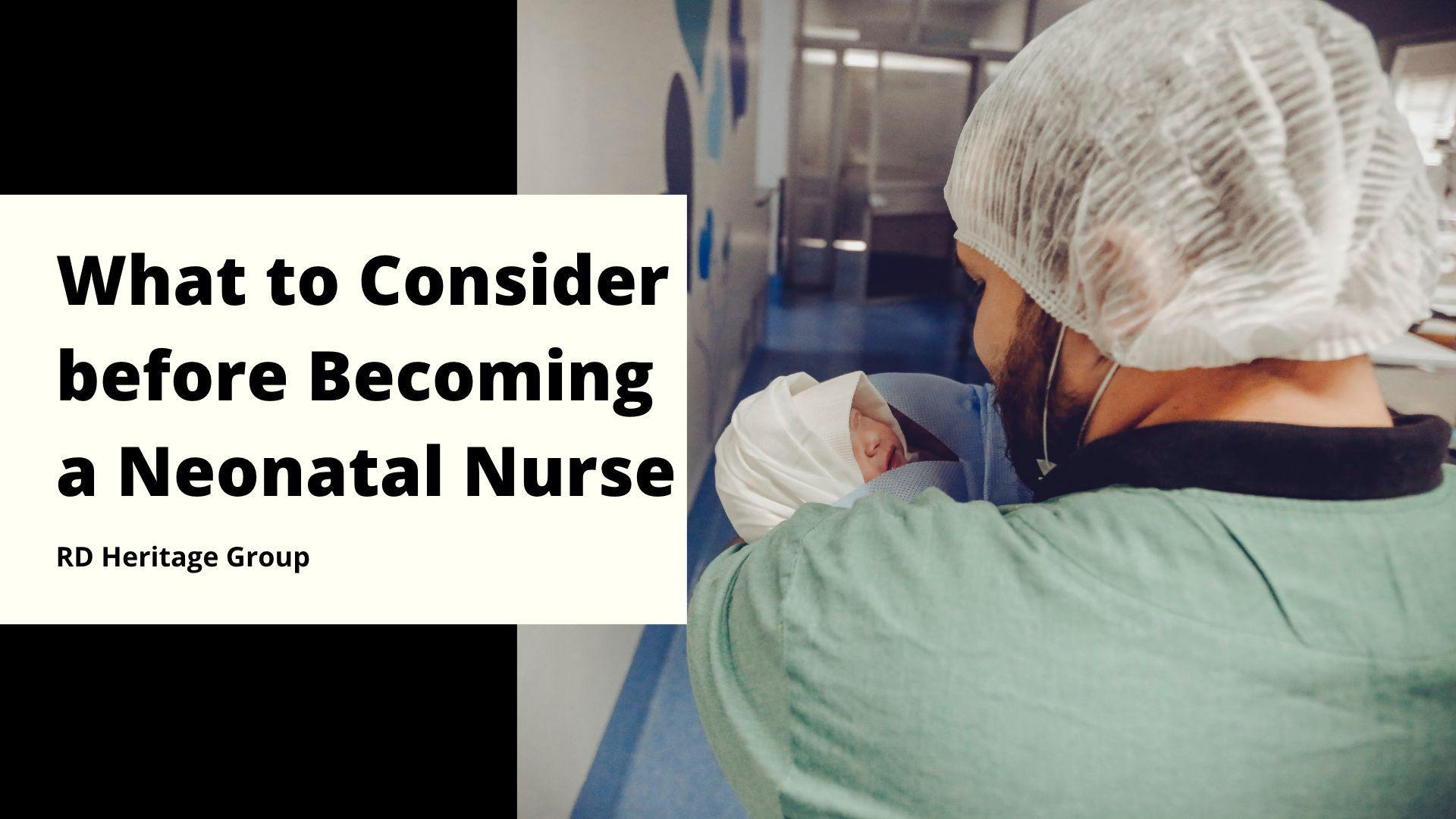 What to Consider before a Neonatal Nurse by RD Heritage Group