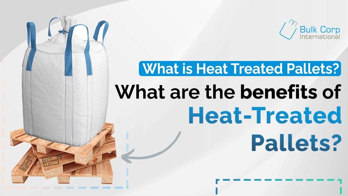 What is Heat Treated Pallets What are the benefits of HeatTreated