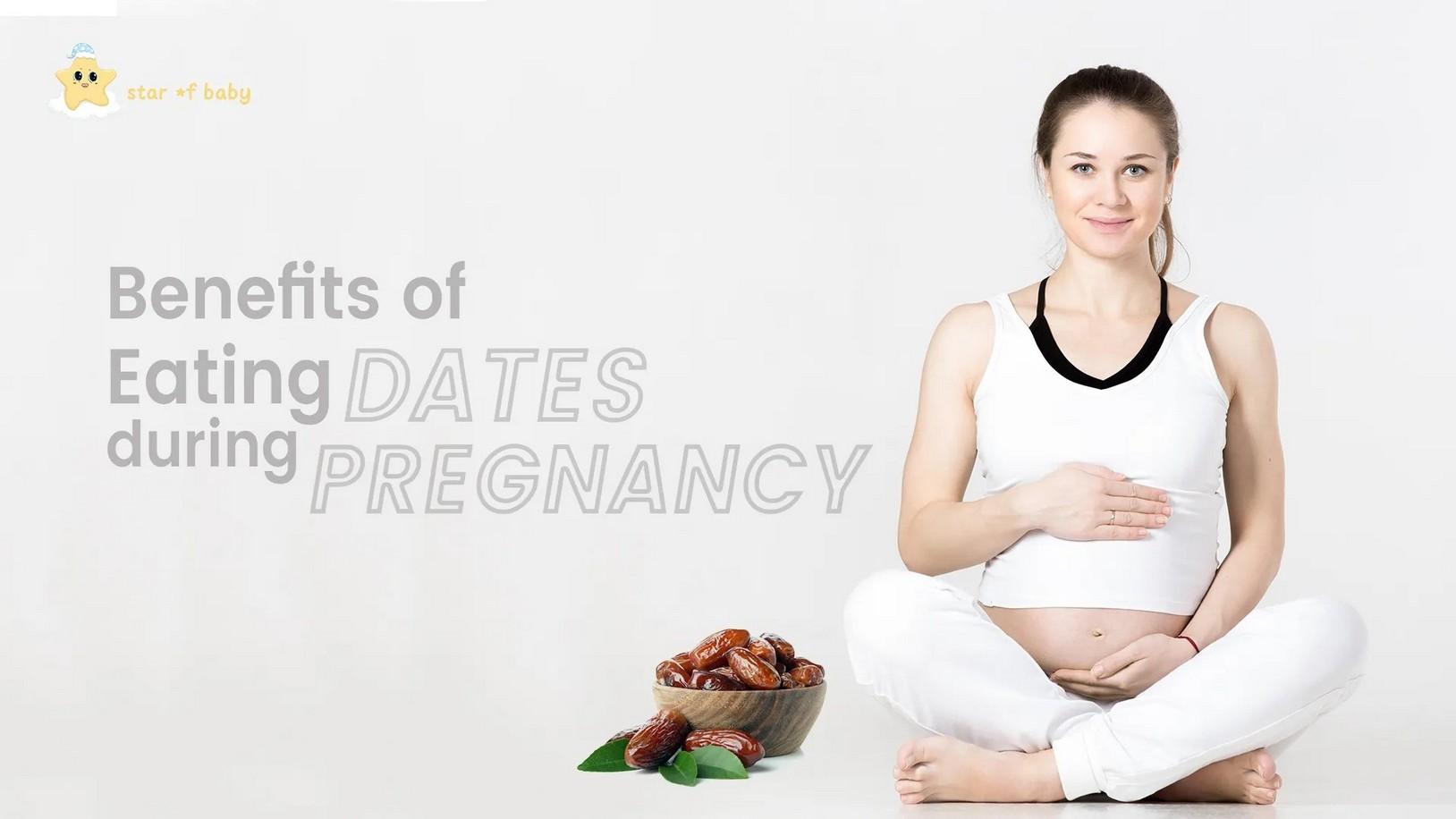 BENEFITS OF EATING DATES DURING PREGNANCY BY STAR OF BABY by STAR_OF