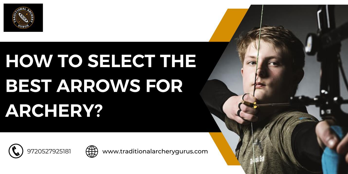 How to Select the Best Arrows for Archery? by Wasim Farhat Issuu