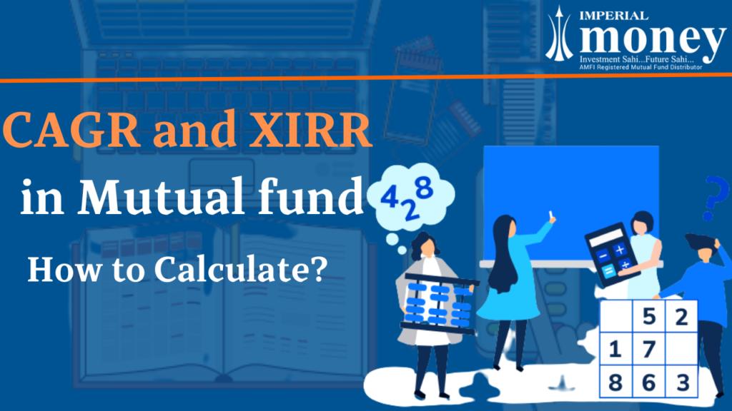 What are CAGR and XIRR in Mutual fund and How to Calculate? by anushri