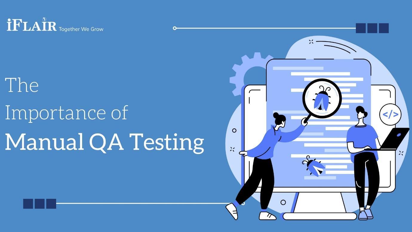The Importance of Manual QA Testing by Amelia Jonas Issuu