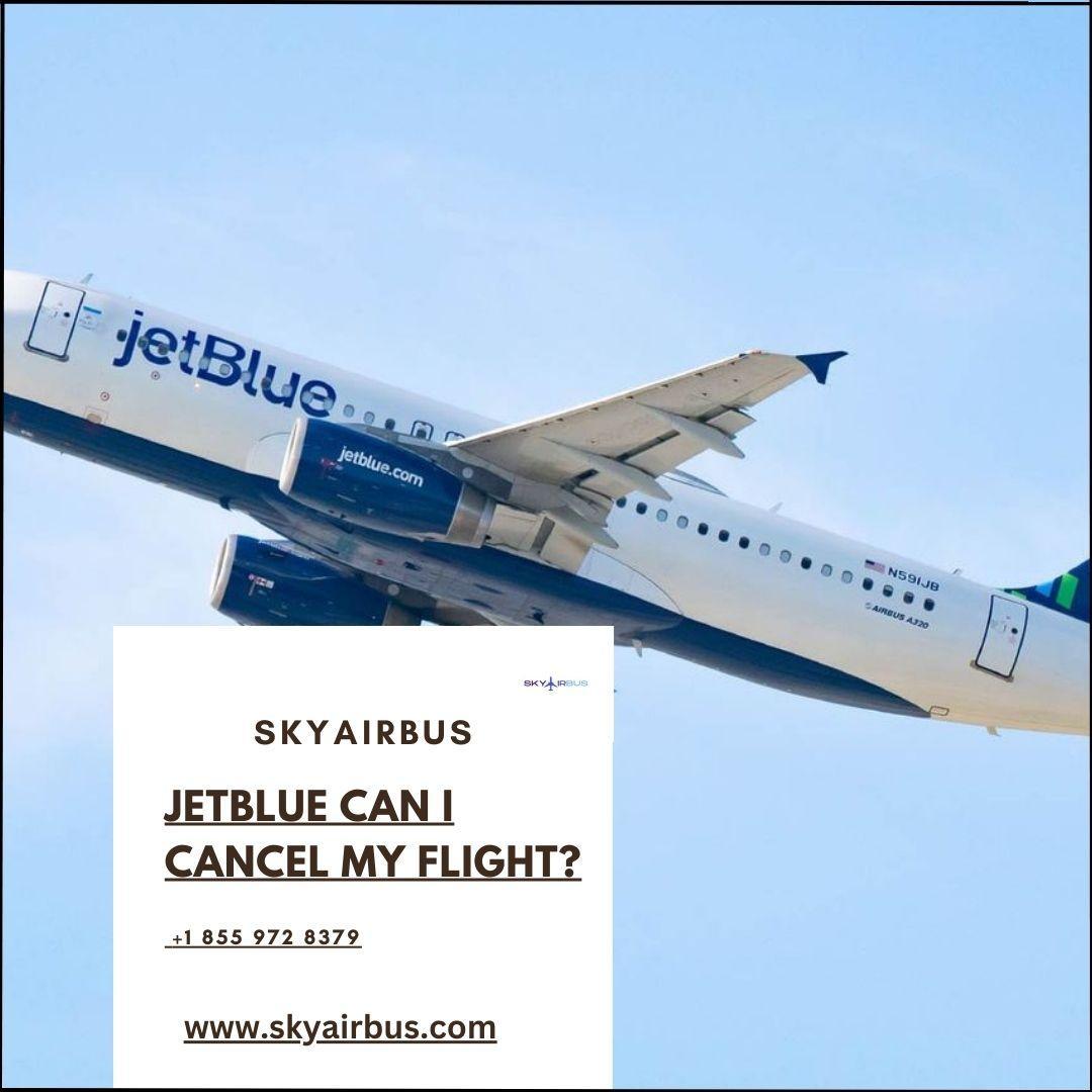 JetBlue, can I cancel my flight? by Skyairbus Issuu