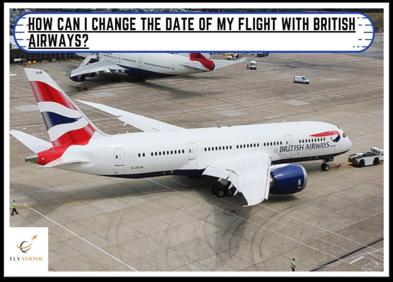 How can I Change the Date of My Flight with British Airways? by Alex