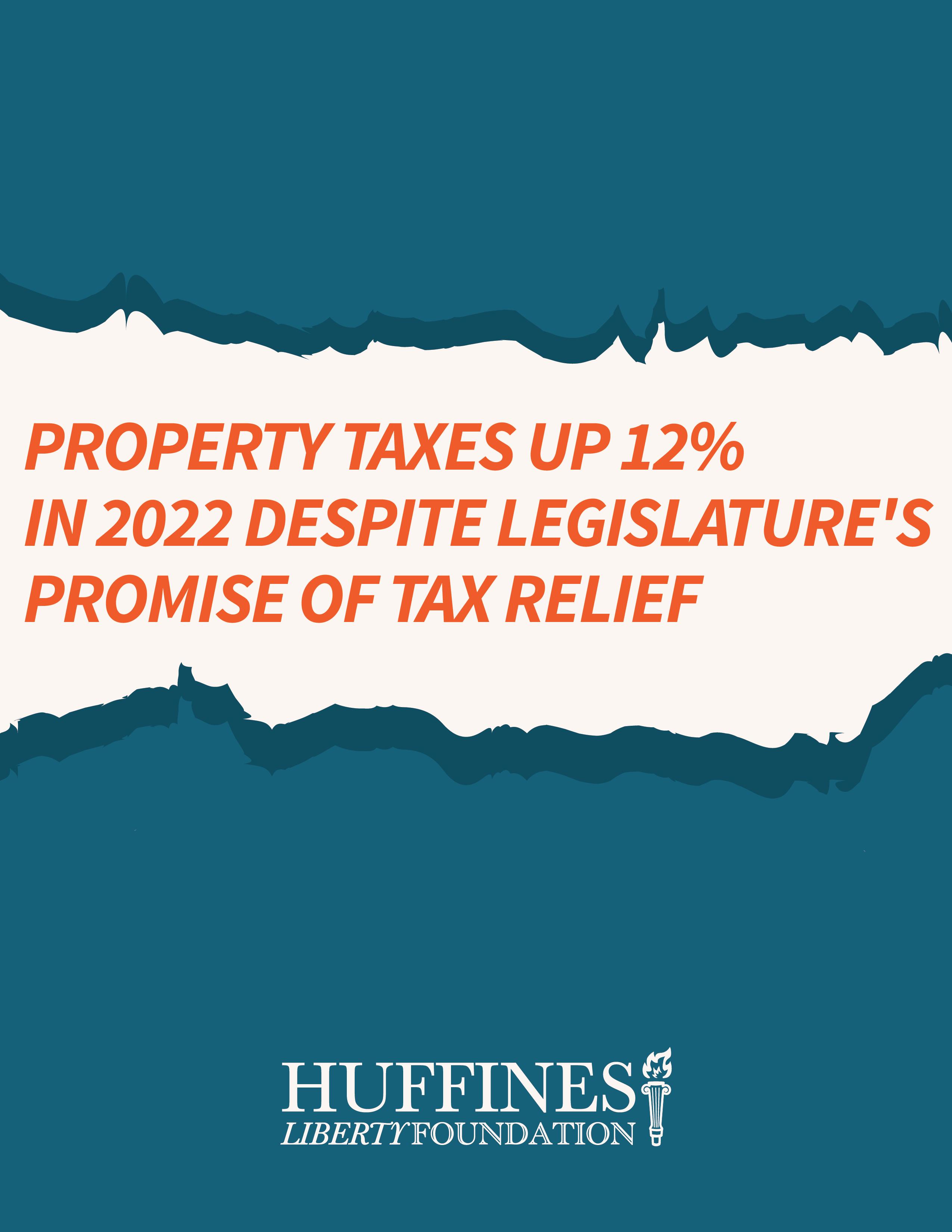 Property Taxes up 12 In 2022 Despite Legislature’s Promise of Tax