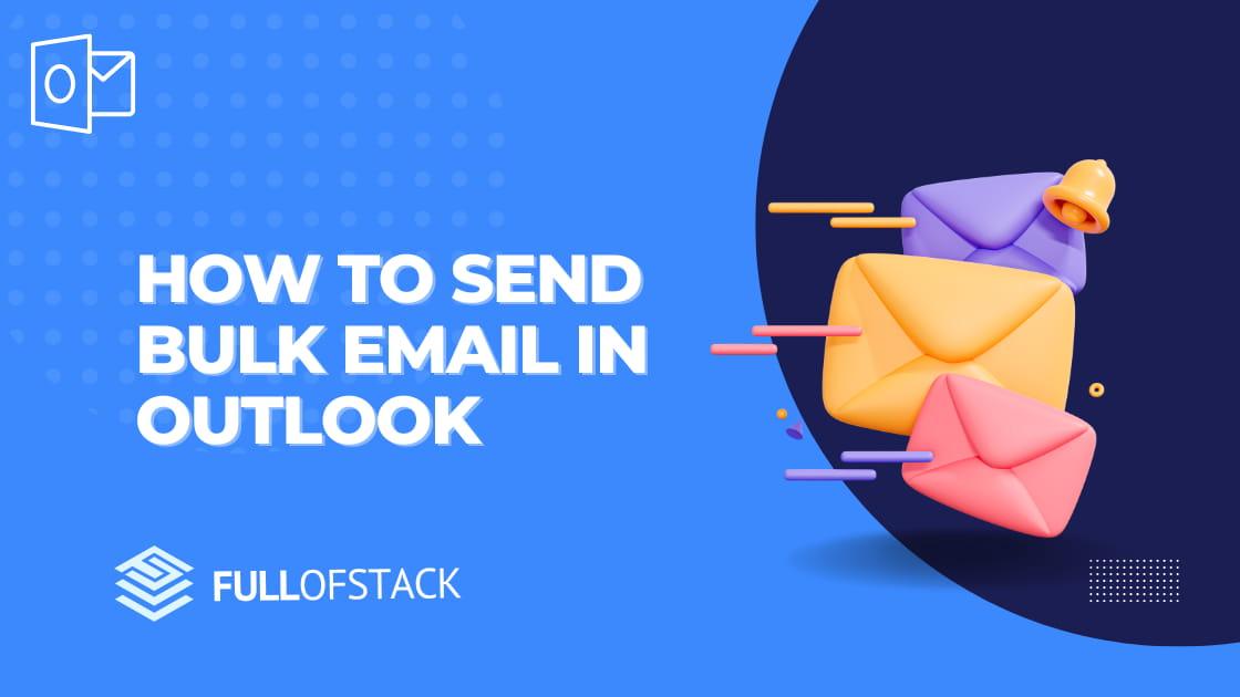 How to Send Bulk Email in Outlook by FullofStack Issuu