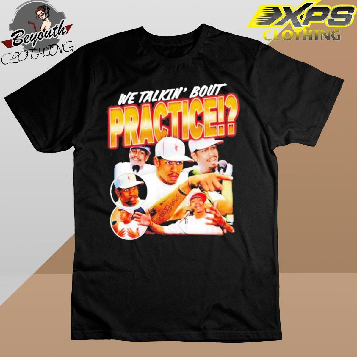 Xpsclothing Awesome allen Iverson we talkin’ about practice shirt by