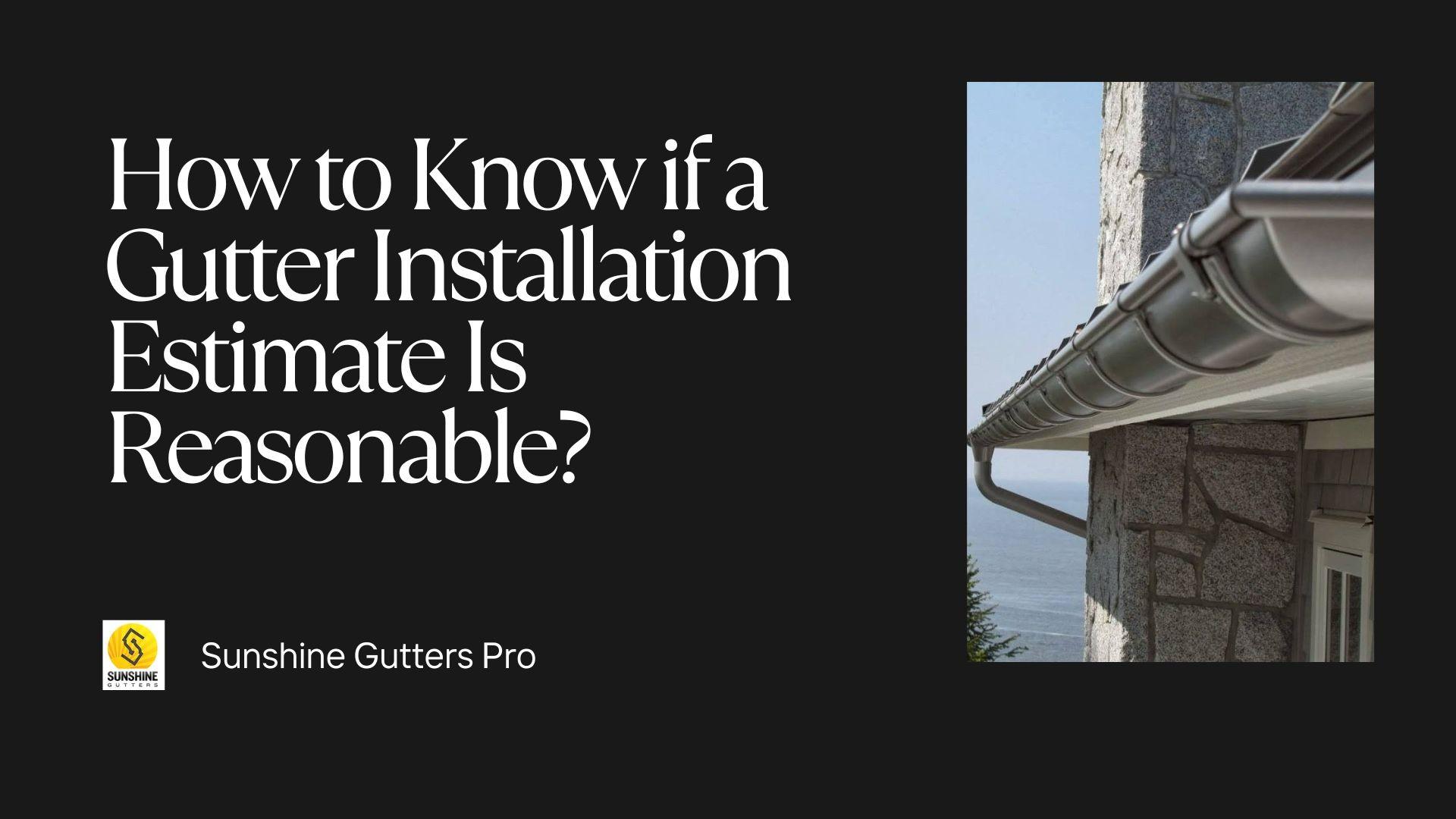 How to Know if a Gutter Installation Estimate Is Reasonable? by