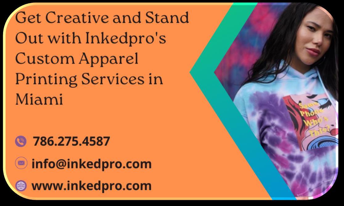 Get Creative and Stand Out with Inkedpro's Custom Apparel Printing