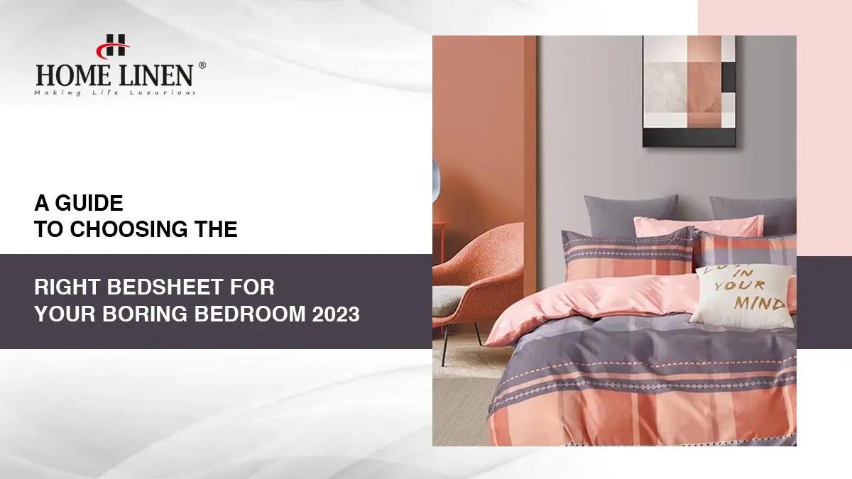 A Guide to Choosing the Right Bedsheet for Your Boring Bedroom 2023 by