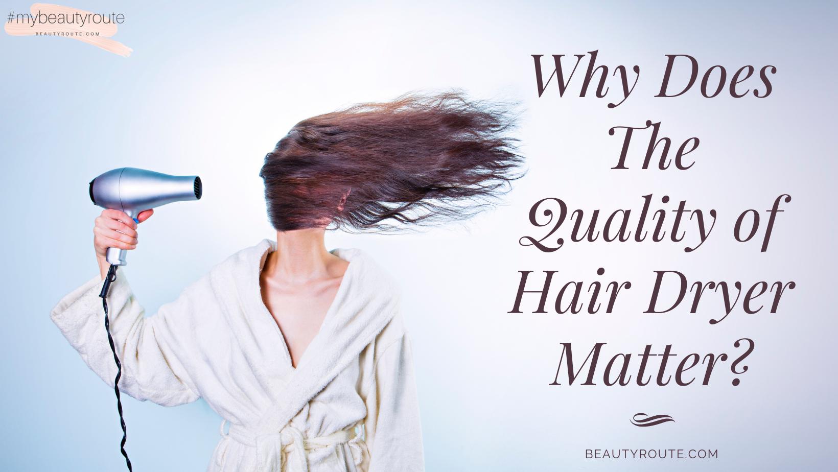 Why Does The Quality of Hair Dryer Matter? by Beautyroute Issuu