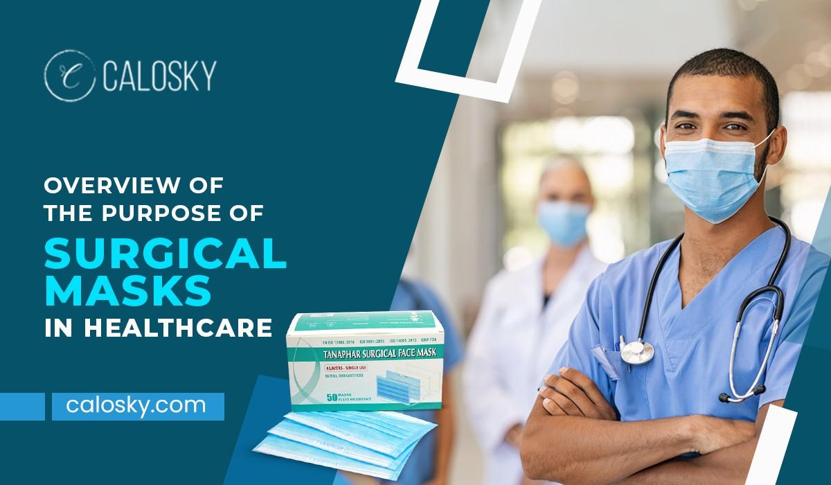 Overview of the Purpose Of Surgical Masks In Healthcare by Calosky