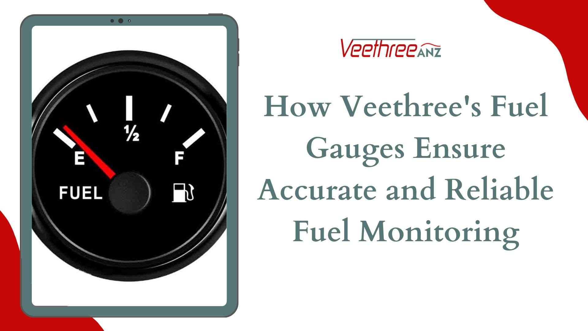 How Veethree's Fuel Gauges Ensure Accurate and Reliable Fuel Monitoring