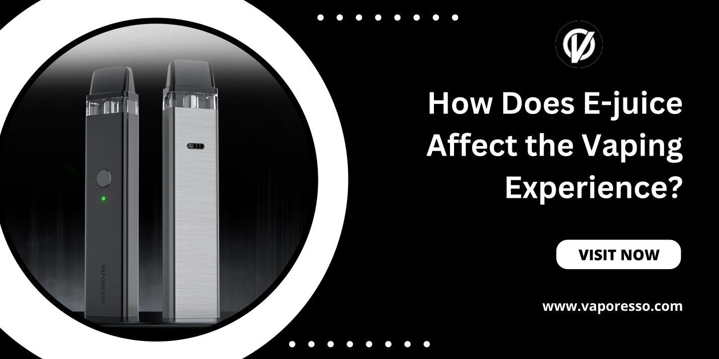 How Does Ejuice Affect the Vaping Experience by Vaporesso Issuu