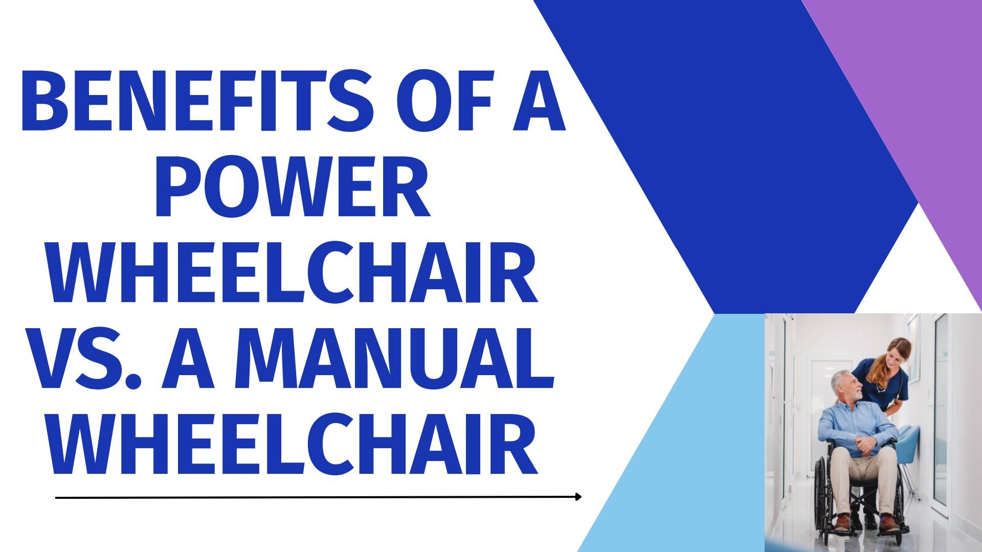 Benefits of a Power Wheelchair vs. a Manual Wheelchair by Able Medilink