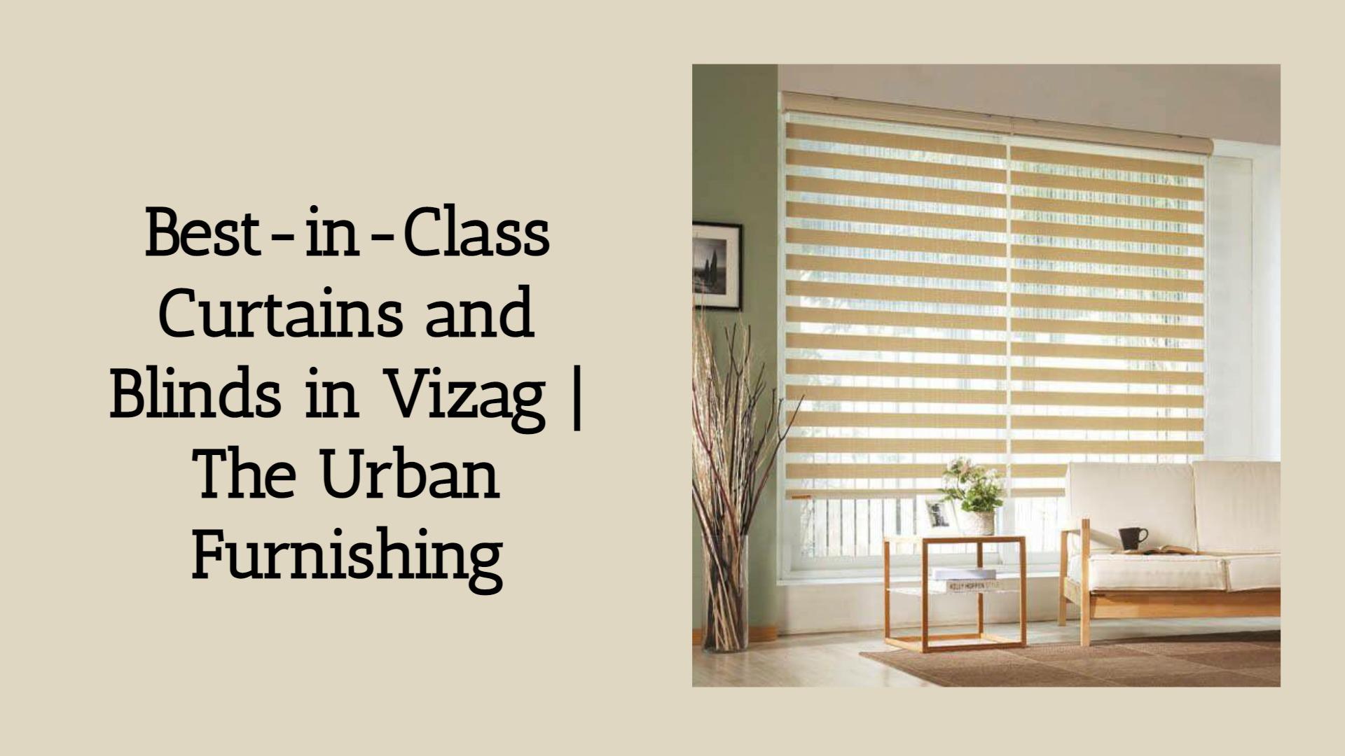 BestinClass Curtains and Blinds in Vizag The Urban Furnishing by