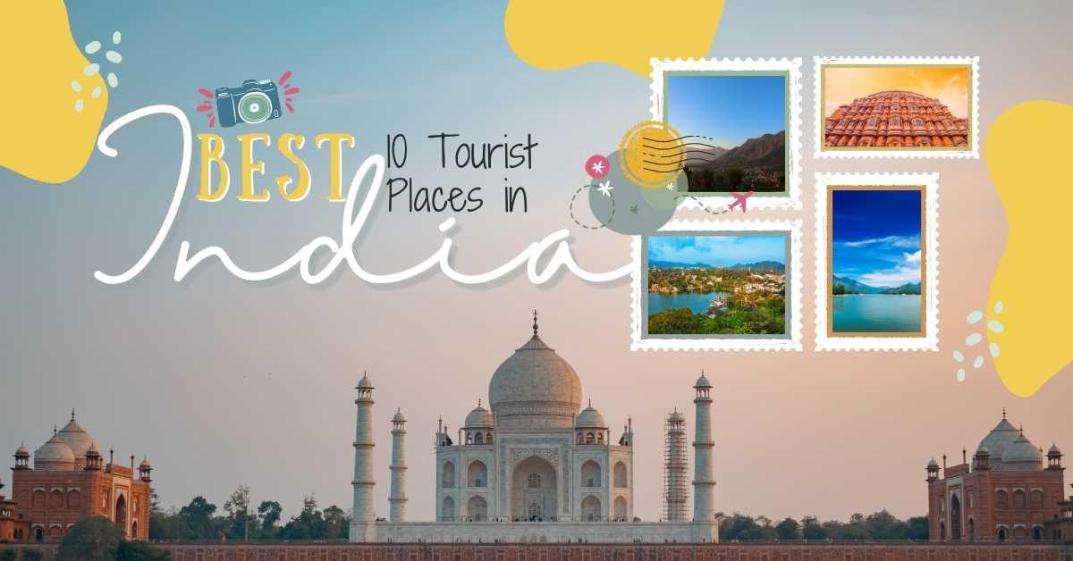 Which Is The Best Tourist Place In India?