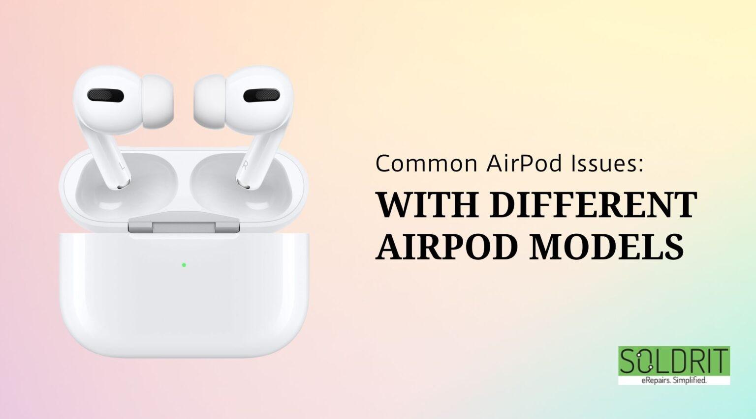 Common AirPod Issues with Different AirPod Models by Soma Pramanik Issuu