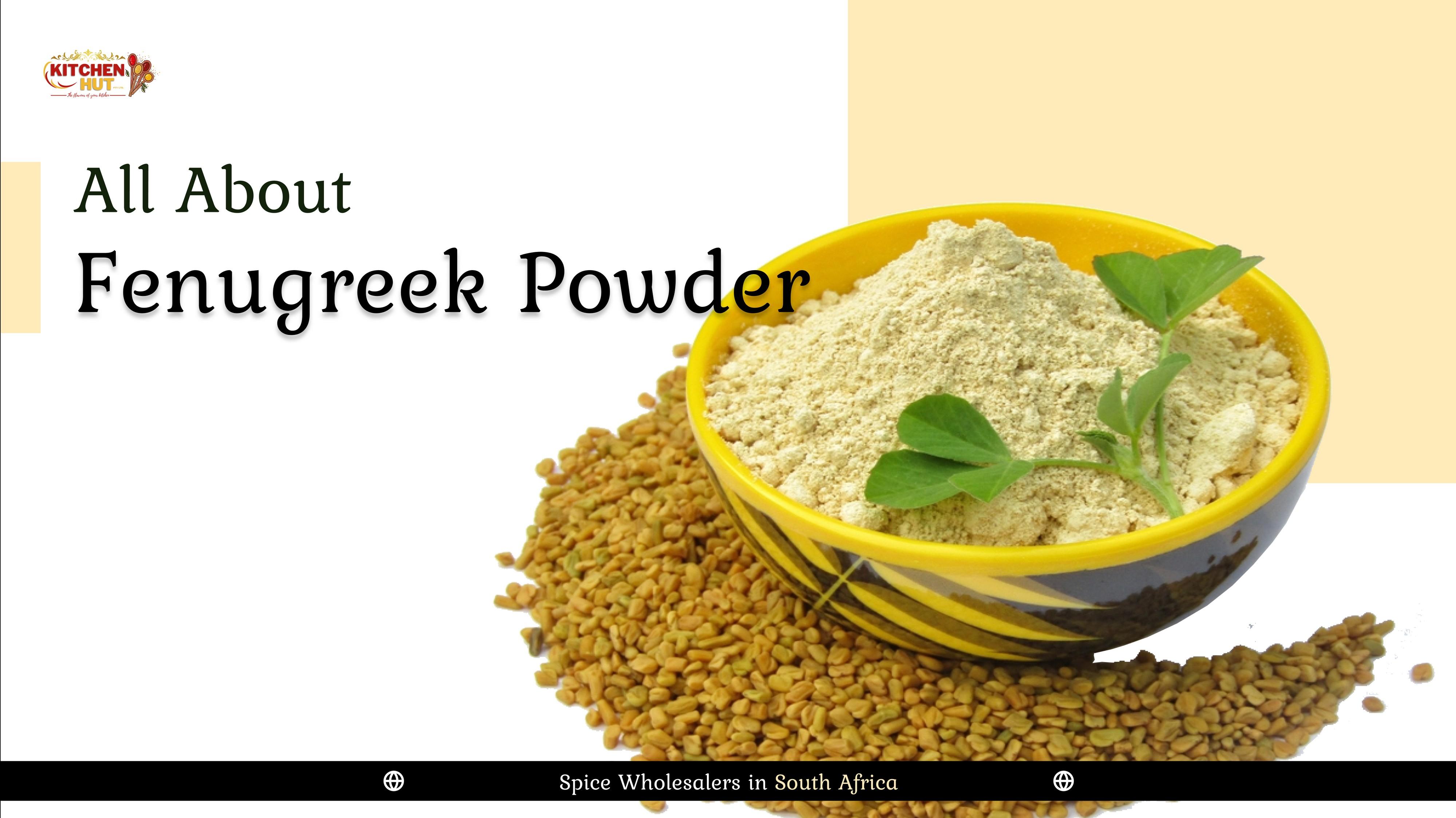 All About Fenugreek powder Spice Wholesalers in South Africa