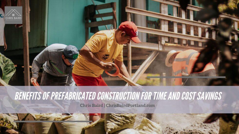 Chris Baird Portland Benefits of Prefabricated Construction for