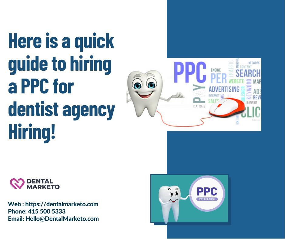 Here is a quick guide to hiring a PPC for dentist agency by Dental
