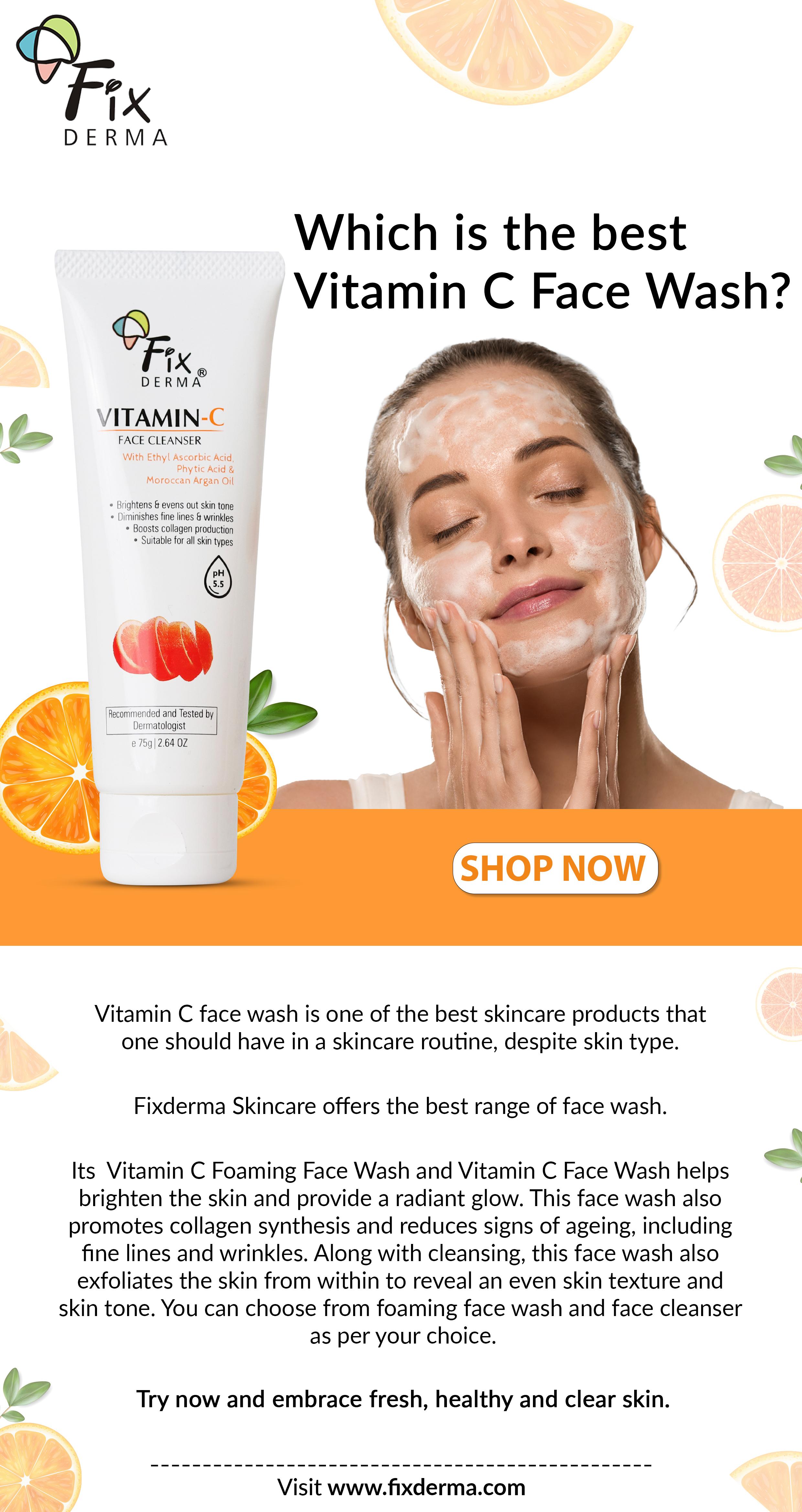 Which is the best vitamin C face wash by fixdermaindia Issuu