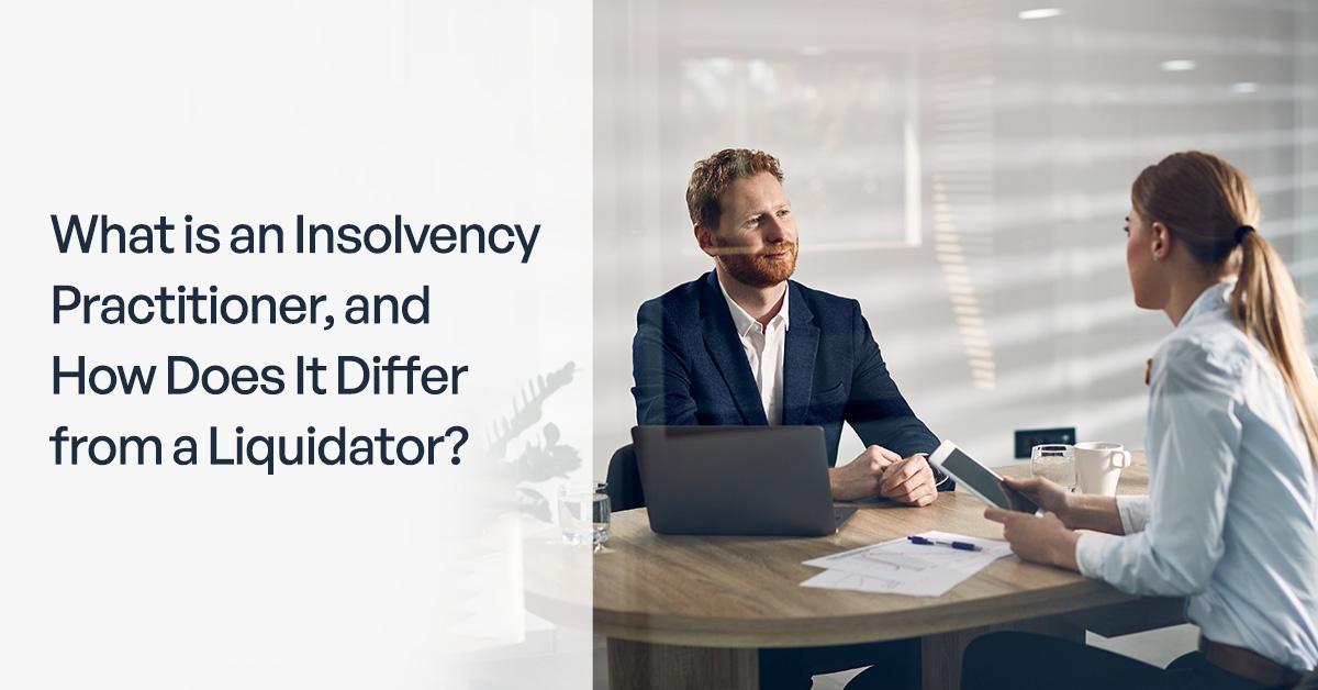 What is an Insolvency Practitioner, and How Does It Differ from a