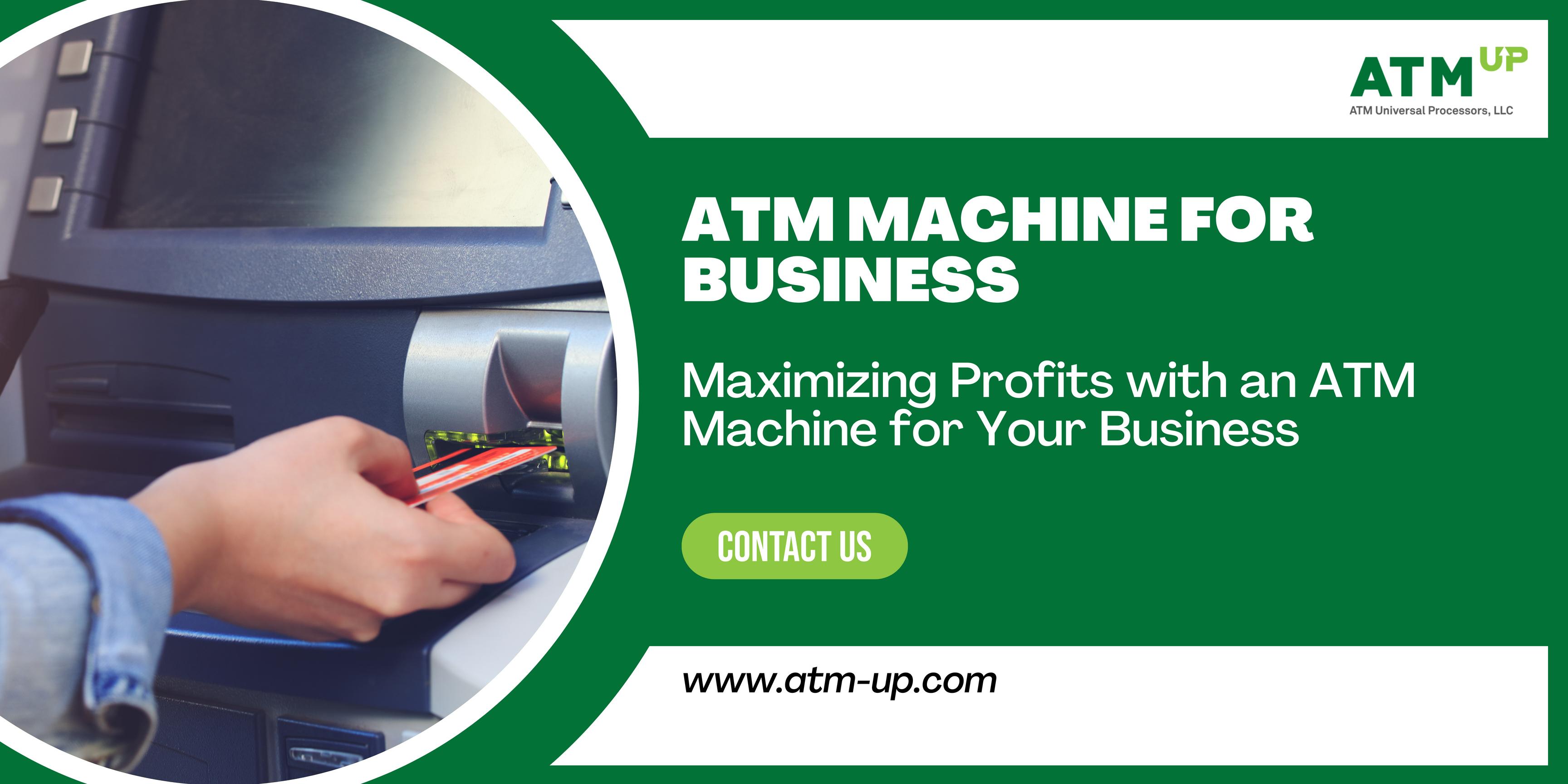 Making the Best Use of Your Business's ATM Machine by ATM UP Issuu