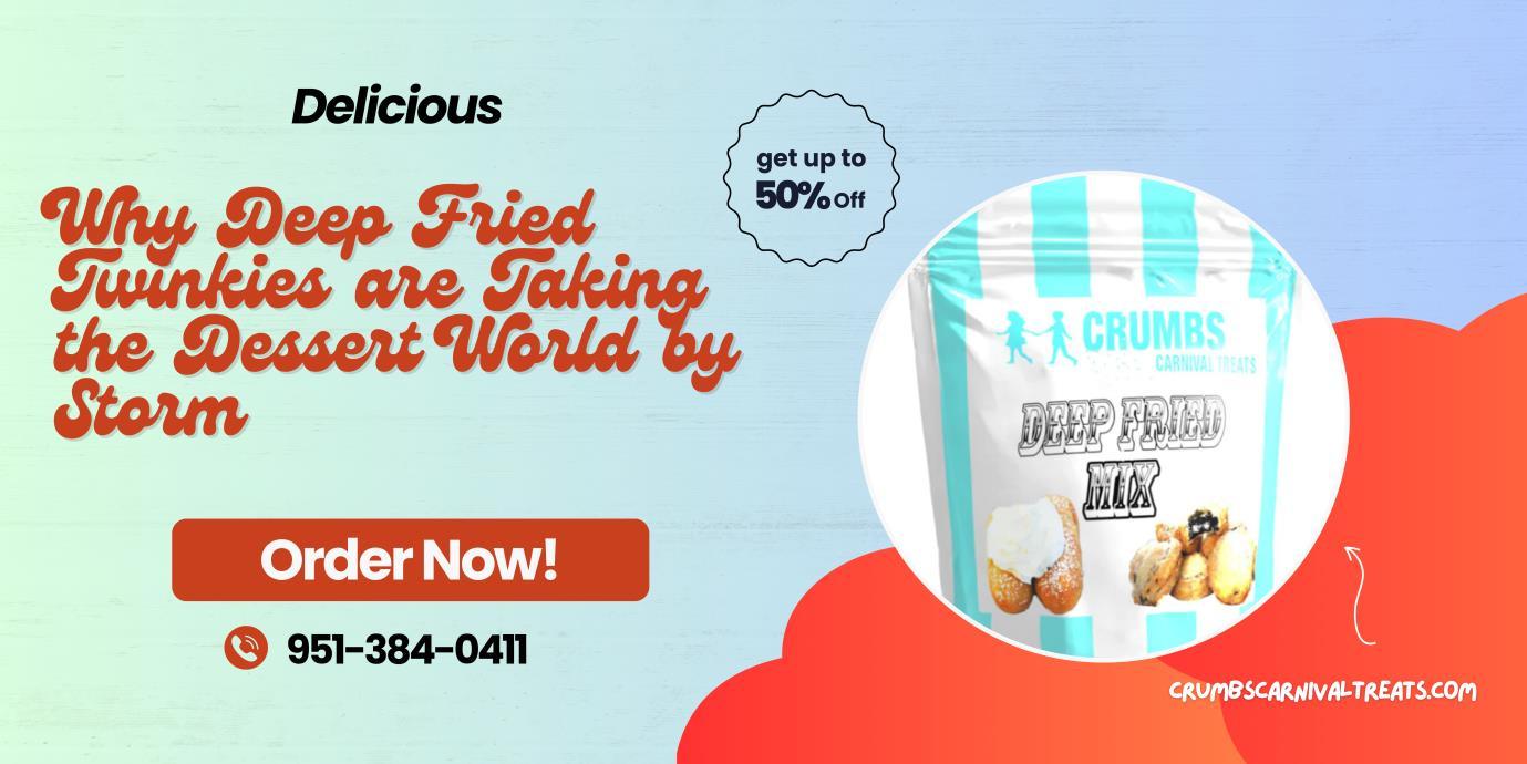Why Deep Fried Twinkies are Taking the Dessert World by Storm by Crumbs