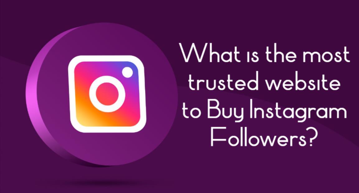 What is the most trusted website to Buy Instagram Followers? by amanusa